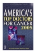 America's Top Doctors For Cancer 2005
                                                               Jun 02, 2005
